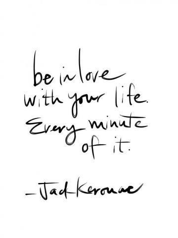 Be in love with your life! 